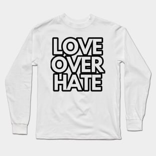 Love over hate Long Sleeve T-Shirt